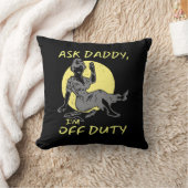 ASK DADDY, I'M OF DUTY funny mother's day gift     Throw Pillow (Blanket)