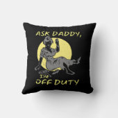 ASK DADDY, I'M OF DUTY funny mother's day gift     Throw Pillow (Back)