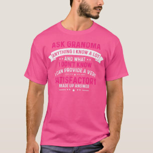 Ask Grandma Anything  Made Up Answer Funny Grandma T-Shirt
