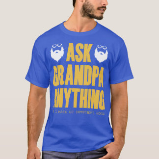 Ask Grandpa Anything Hell make up Something Good T-Shirt