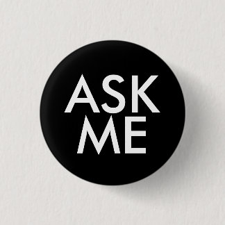 Ask Me 1 Inch Round Button