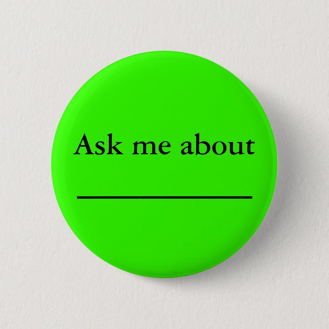 Ask me about ___________ 2 inch round button (Front)