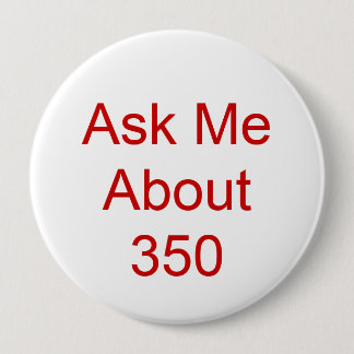 Ask Me About 350 4 Inch Round Button