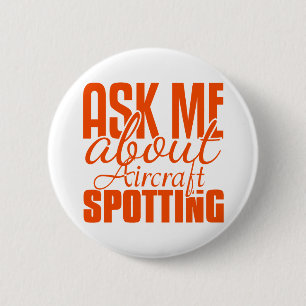 Ask Me About Aircraft Spotting 2 Inch Round Button