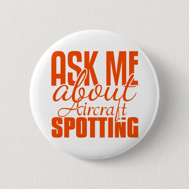 Ask Me About Aircraft Spotting 2 Inch Round Button (Front)