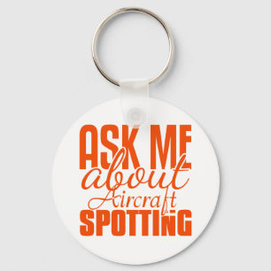 Ask Me About Aircraft Spotting Keychain