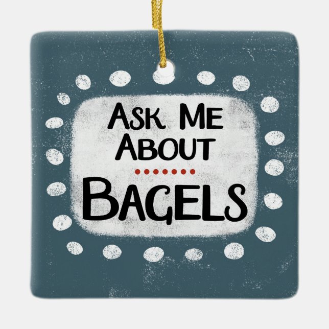 Ask Me About Bagels Ornament (Front)