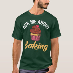 Ask me about Baking Cooking Baking Baker T-Shirt