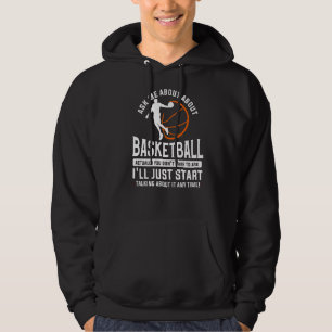 Ask Me About Basketball Actually You Don't Have To Hoodie