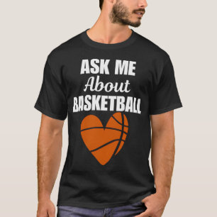 Ask Me About Basketball Funny Quote Or Saying For T-Shirt