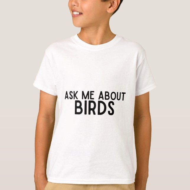 Ask me about birds T-Shirt (Front)