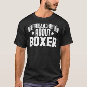 Ask Me About Boxer  Boxer Boxing T-Shirt