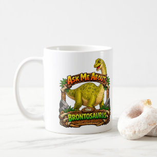 Ask Me About Brontosaurus Hot Chocolate Coffee Mug