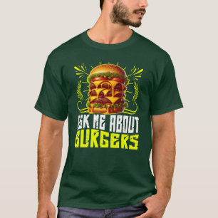 ask me about burgers T-Shirt