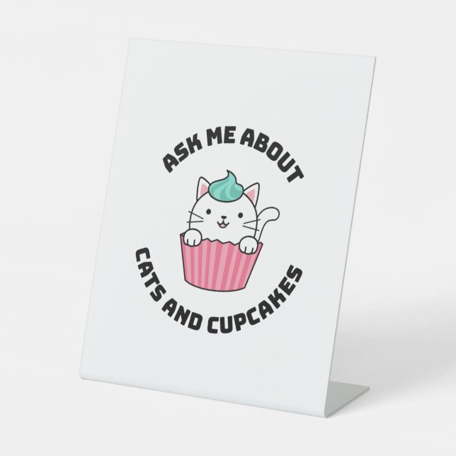 ASK ME ABOUT CATS AND CUPCAKES PEDESTAL SIGN (Front)