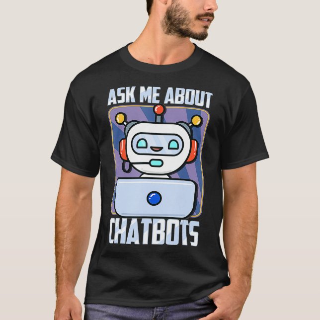 Ask Me About Chatbots Bot Messenger Marketing Eper T-Shirt (Front)