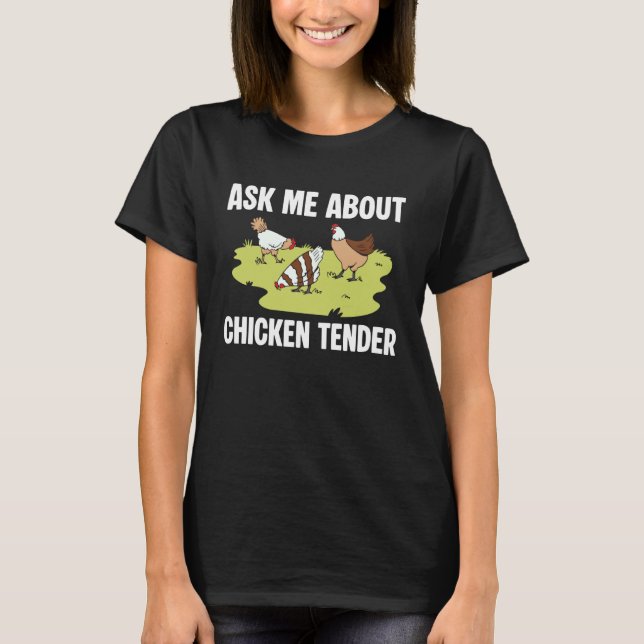 Ask Me About Chicken Tender T-Shirt (Front)