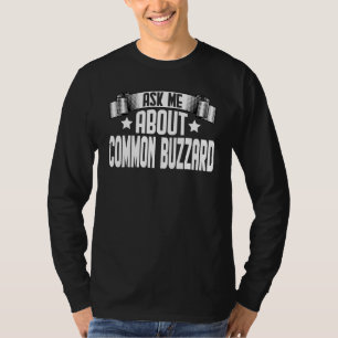 Ask Me About Common Buzzard Common Buzzard T-Shirt