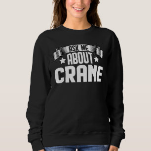 Ask Me About Crane Heavy Equipment Crane Operator Sweatshirt