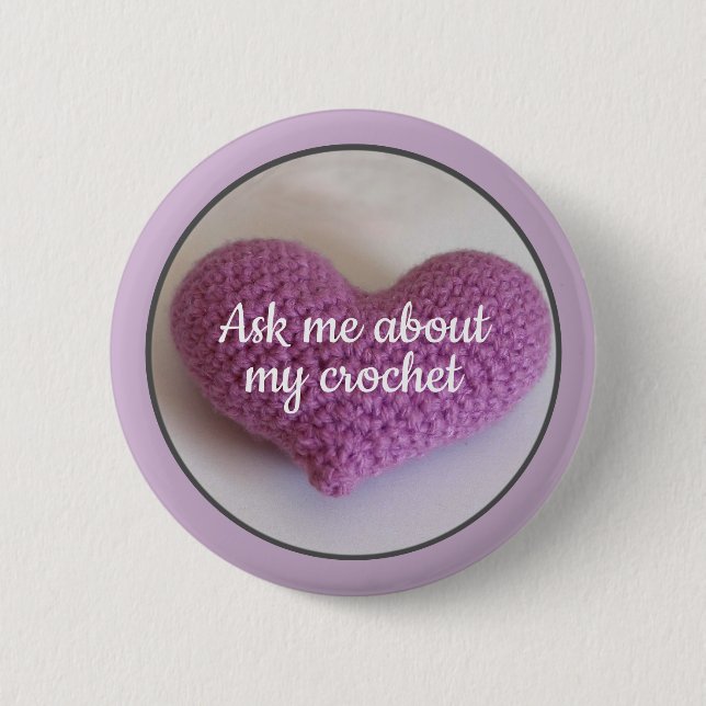 "Ask me about crochet" with Purple Crocheted Heart 2 Inch Round Button (Front)