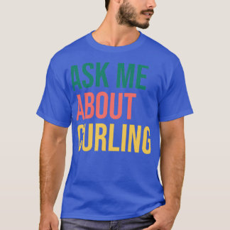 Ask Me About Curling 3 T-Shirt