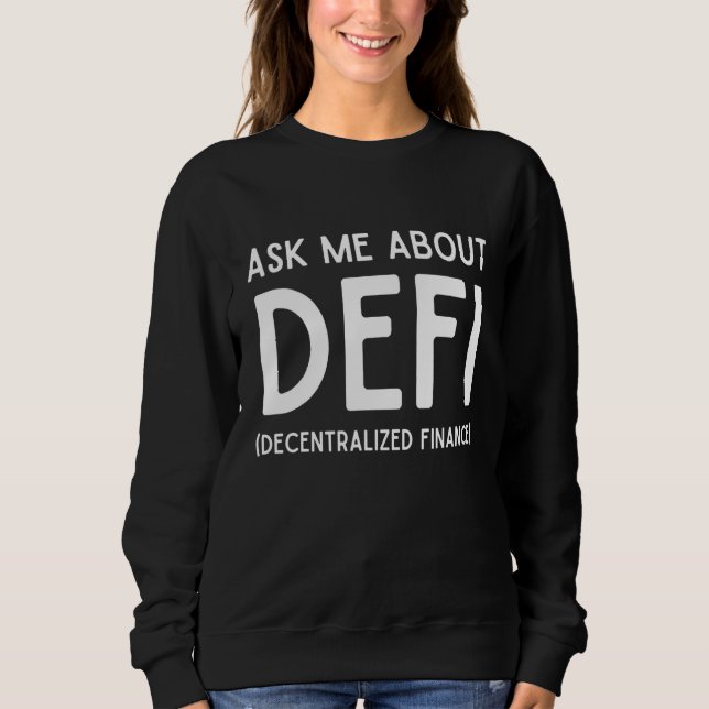 Ask Me About Defi Decentralized Finance Yield Farm Sweatshirt (Front)