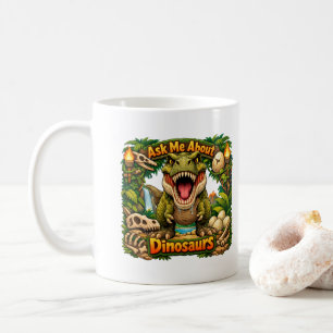 Ask Me About Dinosaurs – Hot Chocolate Coffee Mug