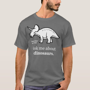 Ask Me About DinosaursTShirt T-Shirt