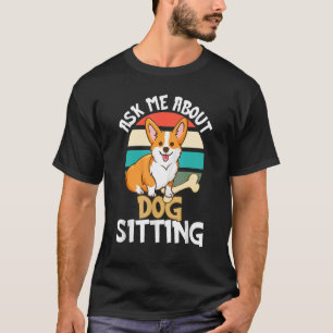 Ask Me About Dog Sitting Dog Walking Pet Sitter T-Shirt
