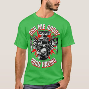 Ask Me About Drag Racing Motor Supercharger Spark T-Shirt