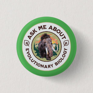 Ask Me About Evolutionary Biology Woolly Mammoth 1 Inch Round Button