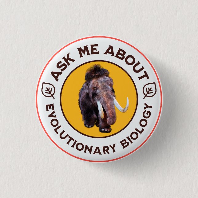 Ask Me About Evolutionary Biology Woolly Mammoth 1 Inch Round Button (Front)