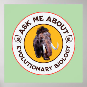 Ask Me About Evolutionary Biology Woolly Mammoth Poster