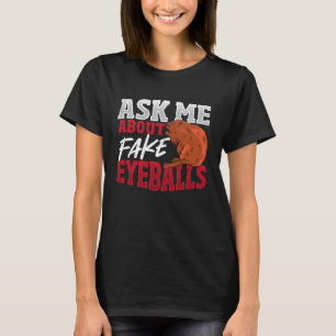 Ask Me About Fake Eyeballs Taxidermist T-Shirt