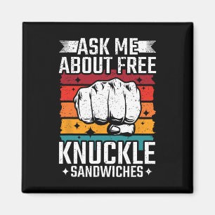 Ask Me About Free Knuckle Sandwiches  Magnet
