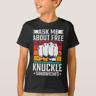Ask Me About Free Knuckle Sandwiches T-Shirt