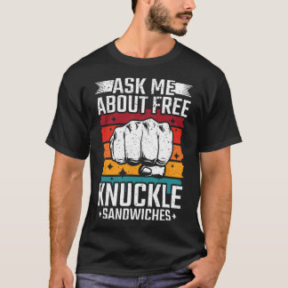 Ask Me About Free Knuckle Sandwiches T-Shirt