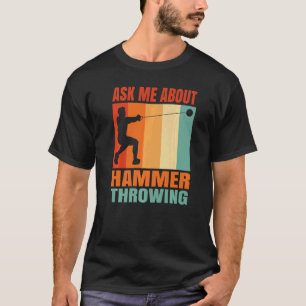 Ask Me About Hammer Throwing   T-Shirt