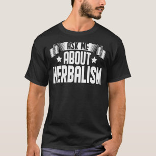 Ask Me About Herbalism Natural Medicine Herbalist T-Shirt
