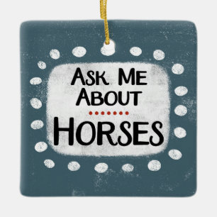 Ask Me About Horses Ornament