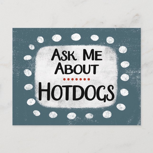 Ask Me About Hotdogs Postcard (Front)