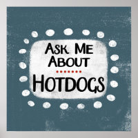 Ask Me About Hotdogs Poster Wall Art