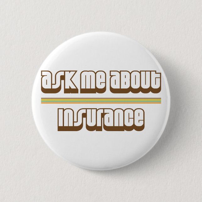 Ask Me About Insurance 2 Inch Round Button (Front)