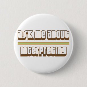 Ask Me About Interpreting 2 Inch Round Button