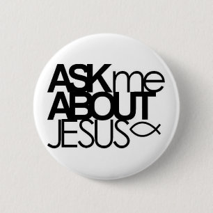 Ask Me About Jesus Buttom 2 Inch Round Button