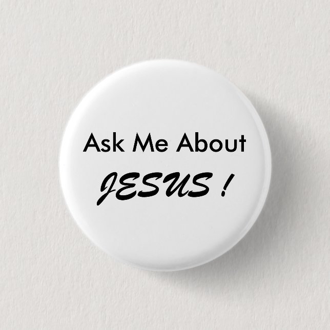 "Ask Me About JESUS !" button, small, simple. 1 Inch Round Button (Front)