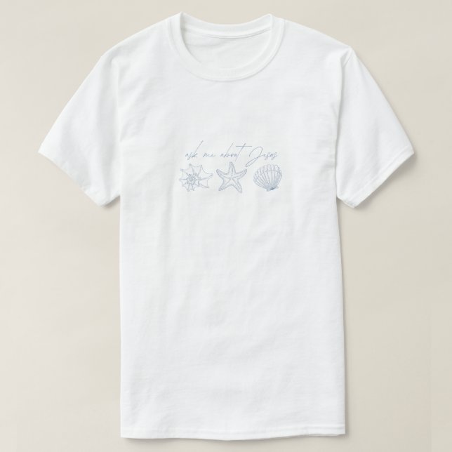 "Ask Me About Jesus" Sea Shell T shirt (Design Front)