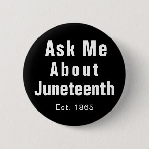 Ask Me About Juneteenth Black White Button