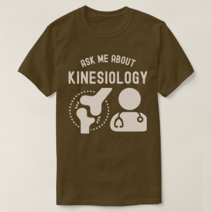 Ask Me About Kinesiology, Kinesiologist T-Shirt