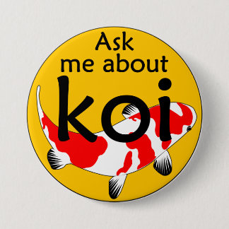 Ask me about koi 3 inch round button